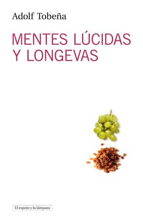 MENTES LÚCIDAS Y LONGEVAS | 9788493871772 | TOBEÑA, ADOLF | Galatea Llibres | Llibreria online de Reus, Tarragona | Comprar llibres en català i castellà online