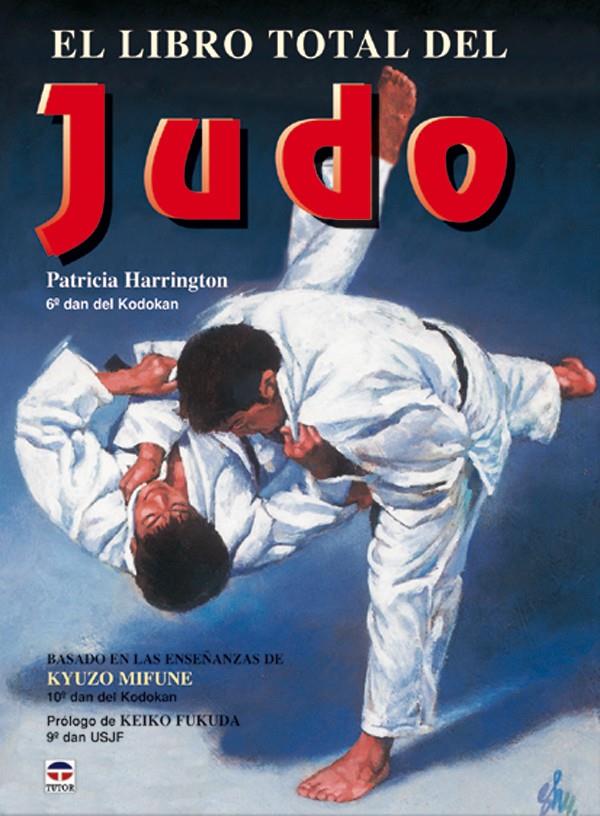 LIBRO TOTAL DEL JUDO, EL | 9788479025076 | HARRINGTON, PATRICIA | Galatea Llibres | Llibreria online de Reus, Tarragona | Comprar llibres en català i castellà online