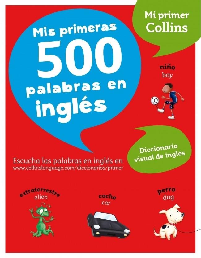 MIS PRIMERAS 500 PALABRAS EN INGLES MI PRIMER COLLINS 2011 | 9788425346750 | Galatea Llibres | Llibreria online de Reus, Tarragona | Comprar llibres en català i castellà online