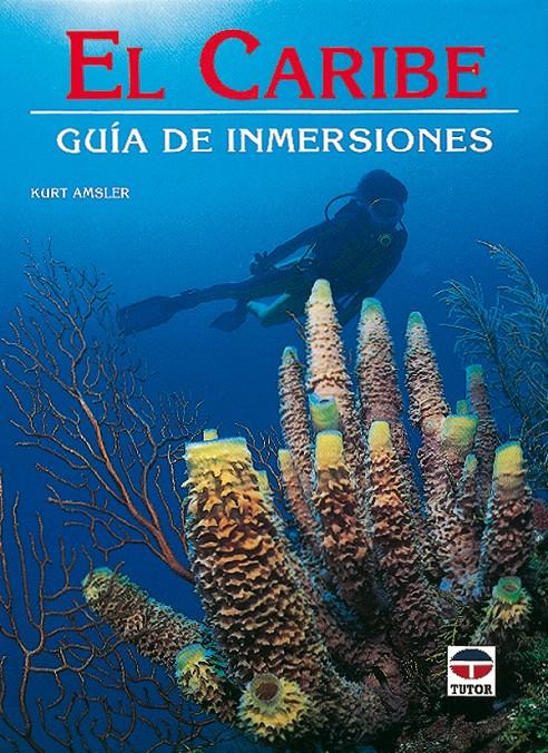 CARIBE, EL. GUIA DE INMERSIONES | 9788479021627 | AMSLER, KURT | Galatea Llibres | Llibreria online de Reus, Tarragona | Comprar llibres en català i castellà online