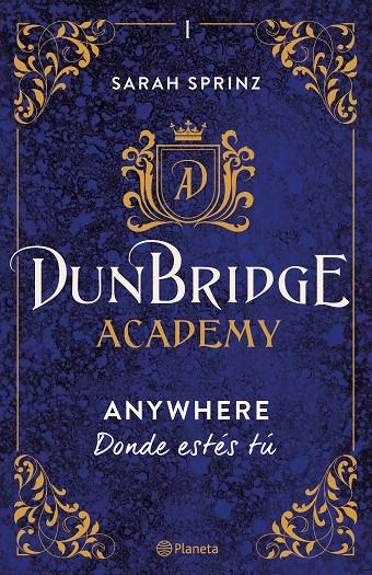 DUNBRIDGE ACADEMY. ANYWHERE | 9788408267522 | SPRINZ, SARAH | Galatea Llibres | Llibreria online de Reus, Tarragona | Comprar llibres en català i castellà online