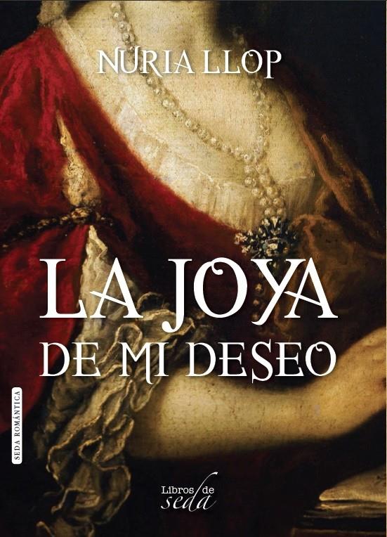 LA JOYA DE MI DESEO | 9788415854807 | LLOP, NURIA | Galatea Llibres | Llibreria online de Reus, Tarragona | Comprar llibres en català i castellà online