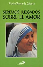 SEREMOS JUZGADOS SOBRE EL AMOR | 9788428517294 | MADRE TERESA DE CALCUTA | Galatea Llibres | Llibreria online de Reus, Tarragona | Comprar llibres en català i castellà online