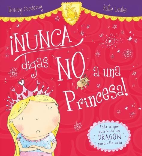 NUNCA DIGAS NO A UNA PRINCESA | 9788416082902 | CORDEROY, TRACEY/LEAKE, KATE | Galatea Llibres | Llibreria online de Reus, Tarragona | Comprar llibres en català i castellà online