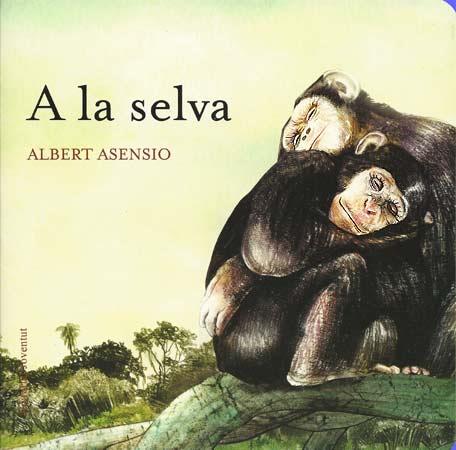 A LA SELVA | 9788426138613 | ASENSIO, ALBERT | Galatea Llibres | Llibreria online de Reus, Tarragona | Comprar llibres en català i castellà online