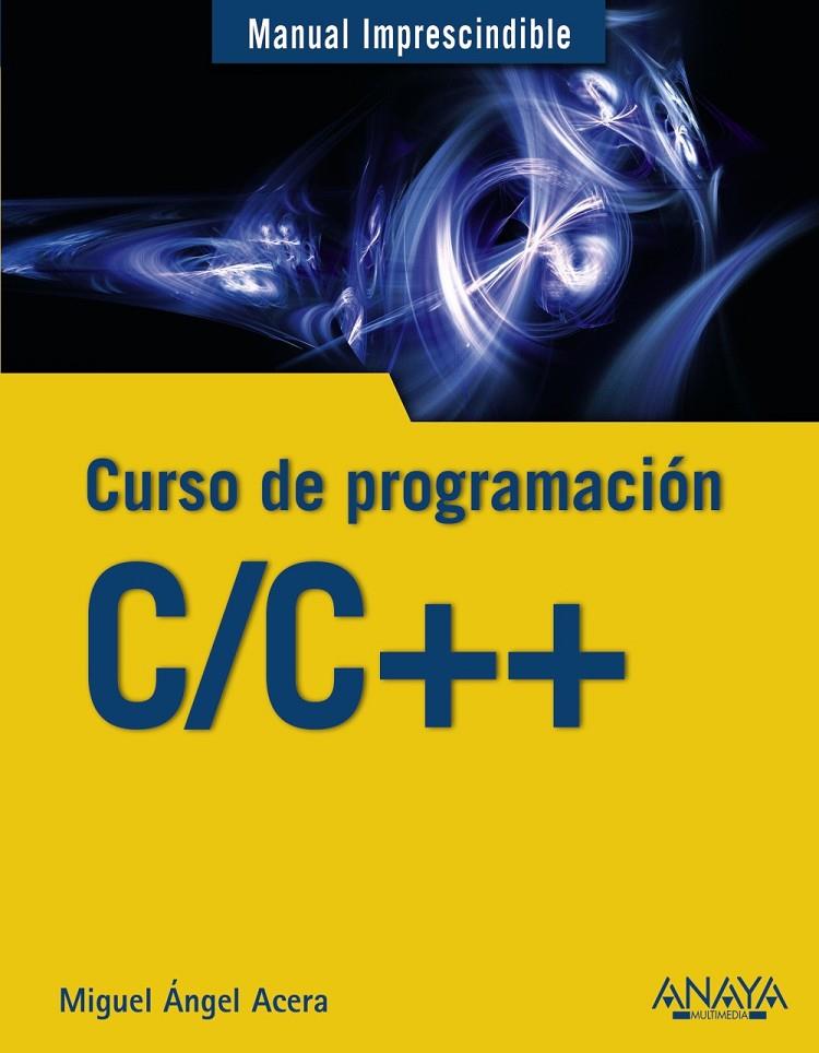 C/C++. CURSO DE PROGRAMACIóN | 9788441539372 | ACERA GARCíA, MIGUEL ÁNGEL | Galatea Llibres | Llibreria online de Reus, Tarragona | Comprar llibres en català i castellà online