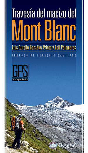 TRAVESIA DEL MACIZO DEL MONT BLANC, LA | 9788498291230 | GONZALEZ PRIETO, LUIS AURELIO | Galatea Llibres | Llibreria online de Reus, Tarragona | Comprar llibres en català i castellà online