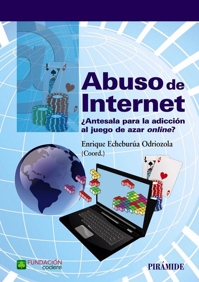 ABUSO DE INTERNET | 9788436835816 | ECHEBURÚA ODRIOZOLA, ENRIQUE | Galatea Llibres | Llibreria online de Reus, Tarragona | Comprar llibres en català i castellà online