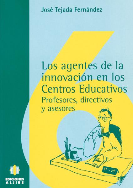 AGENTES DE LA INNOVACION EN LOS CENTROS EDUCATIVOS | 9788487767883 | TEJADA FERNANDEZ, JOSE | Galatea Llibres | Llibreria online de Reus, Tarragona | Comprar llibres en català i castellà online