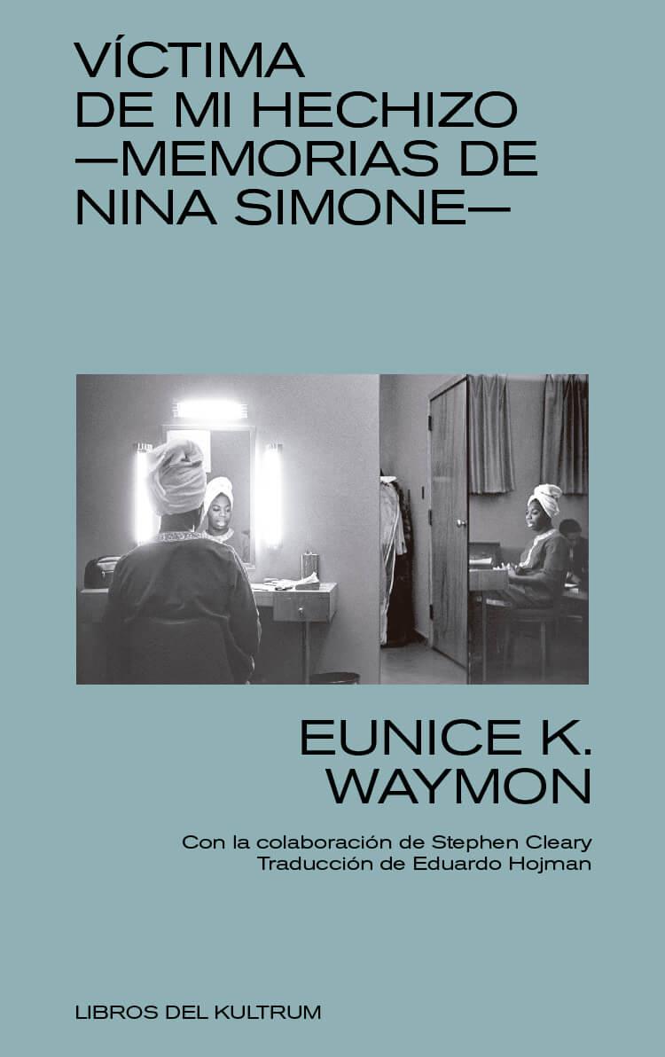 VICTIMA DE MI HECHIZO. MEMORIAS DE NINA SIMONE | 9788494938313 | WAYMON, EUNICE | Galatea Llibres | Llibreria online de Reus, Tarragona | Comprar llibres en català i castellà online