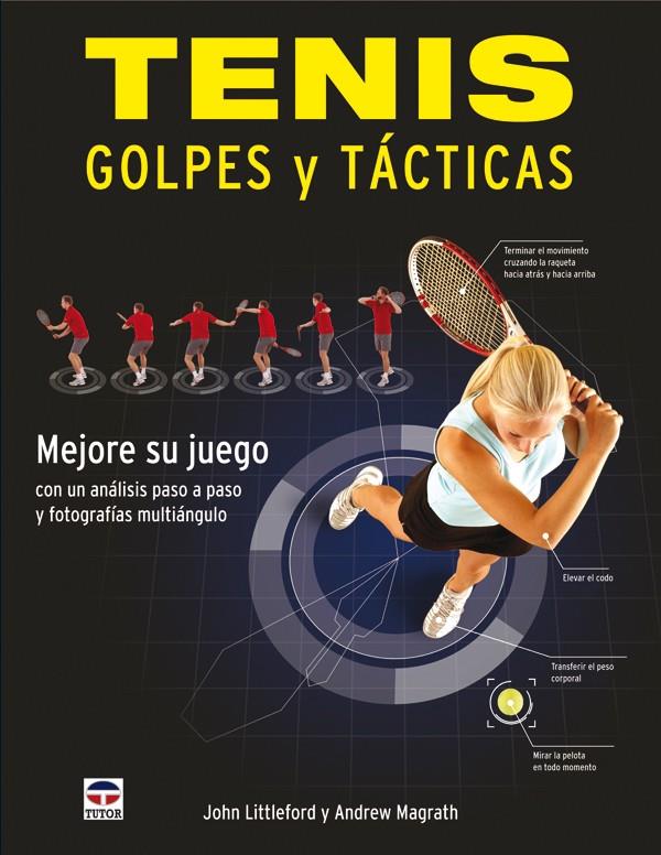 TENIS, GOLPES Y TACTICAS | 9788479028121 | LITTLEFORD, JOHN / MAGRATH, ANDREW | Galatea Llibres | Librería online de Reus, Tarragona | Comprar libros en catalán y castellano online