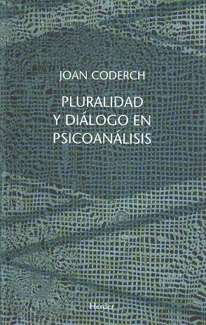 PLURALIDAD Y DIALOGO EN EL PSICOANALISIS | 9788425424908 | CODERCH, JOAN | Galatea Llibres | Librería online de Reus, Tarragona | Comprar libros en catalán y castellano online