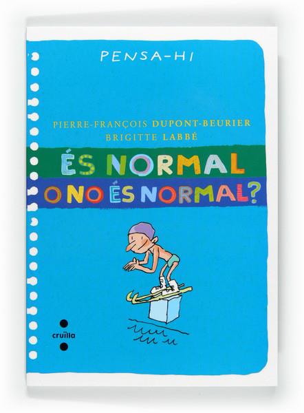 ES NORMAL O NO ES NORMAL? | 9788466128292 | LABBÉ, BRIGITTE/DUPONT-BEURIER, PIERRE-FRANÇOIS | Galatea Llibres | Llibreria online de Reus, Tarragona | Comprar llibres en català i castellà online