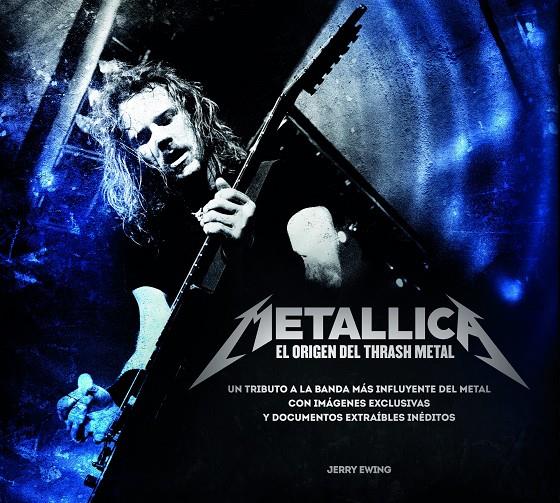 METALLICA. EL ORIGEN DEL THRASH METAL | 9788448019327 | EWING, JERRY | Galatea Llibres | Llibreria online de Reus, Tarragona | Comprar llibres en català i castellà online