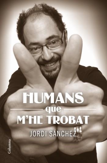 HUMANS QUE M'HE TROBAT | 9788466414159 | SÁNCHEZ, JORDI | Galatea Llibres | Librería online de Reus, Tarragona | Comprar libros en catalán y castellano online