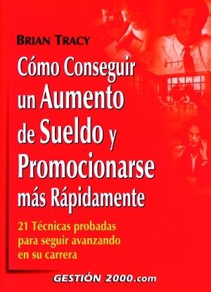 COMO CONSEGUIR UN AUMENTO DE SUELDO Y PROMOCIONARSE MAS RAPI | 9788480888271 | TRACY,BRIAN | Galatea Llibres | Llibreria online de Reus, Tarragona | Comprar llibres en català i castellà online