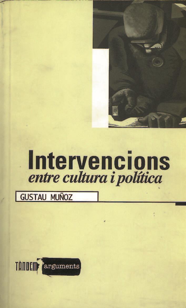 INTERVENCIONS ENTRE CULTURA I POLITICA | 9788481311747 | MUÑOZ, GUSTAU | Galatea Llibres | Llibreria online de Reus, Tarragona | Comprar llibres en català i castellà online