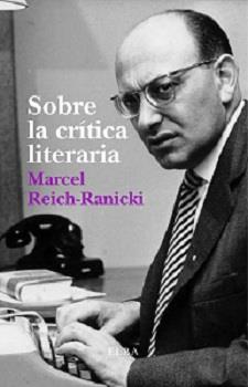 SOBRE LA CRÍTICA LITERARIA | 9788494226649 | REICH-RANICKI, MARCEL | Galatea Llibres | Librería online de Reus, Tarragona | Comprar libros en catalán y castellano online