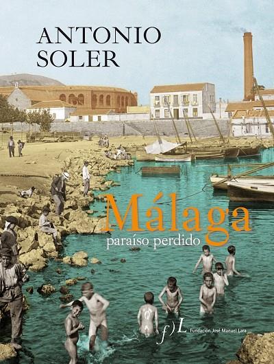 MALAGA PARAISO PERDIDO DE ANTONIO SOLER | 9788496824638 | SOLER, ANTONIO | Galatea Llibres | Llibreria online de Reus, Tarragona | Comprar llibres en català i castellà online