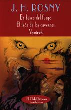 EN BUSCA DEL FUEGO. EL LEON DE LAS CAVERNAS. VAMIREH | 9788477023579 | ROSNY, J.H. | Galatea Llibres | Llibreria online de Reus, Tarragona | Comprar llibres en català i castellà online