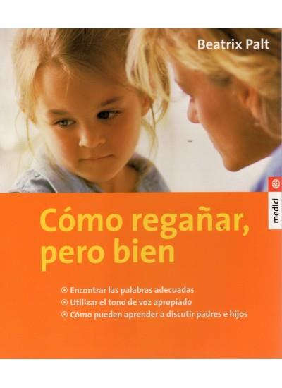 CÓMO REGAÑAR, PERO BIEN | 9788497990165 | PALT, BEATRIX | Galatea Llibres | Llibreria online de Reus, Tarragona | Comprar llibres en català i castellà online