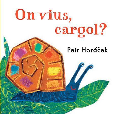 ON VIUS, CARGOL? | 9788426140784 | HORACEK, PETR | Galatea Llibres | Llibreria online de Reus, Tarragona | Comprar llibres en català i castellà online