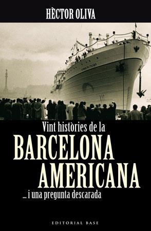 VINT HISTORIES DE LA BARCELONA AMERICANA...I UNA PREGUNTA DESCARADA... | 9788492437047 | OLIVE CAMPS, HECTOR | Galatea Llibres | Llibreria online de Reus, Tarragona | Comprar llibres en català i castellà online