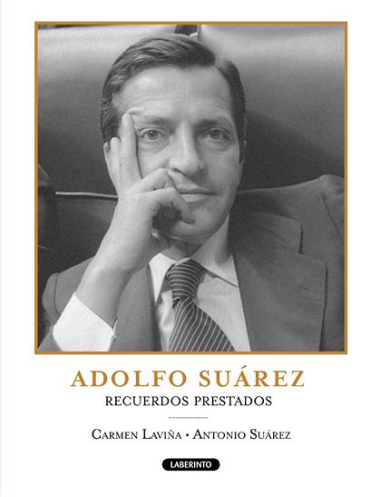 ADOLFO SUAREZ RECUERDOS PRESTADOS | 9788484834861 | LAVIÑA, CARMEN | Galatea Llibres | Llibreria online de Reus, Tarragona | Comprar llibres en català i castellà online