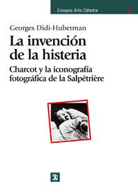 INVENCION DE LA HISTERIA : CHARCOT Y LA ICONOGRAFIA FOTOG | 9788437623818 | DIDI-HUBERMAN, GEORGES | Galatea Llibres | Llibreria online de Reus, Tarragona | Comprar llibres en català i castellà online