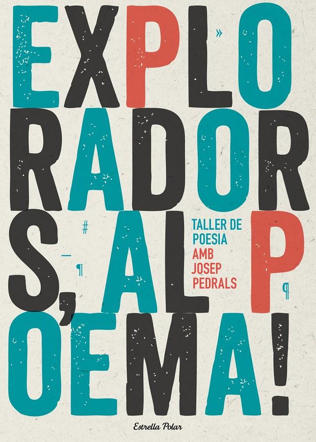 EXPLORADORS, AL POEMA! TALLER DE POESIA | 9788490574317 | PEDRALS URDANIZ, JOSEP | Galatea Llibres | Llibreria online de Reus, Tarragona | Comprar llibres en català i castellà online