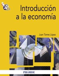 INTRODUCCIÓN A LA ECONOMÍA | 9788436825398 | TORRES LÓPEZ, JUAN | Galatea Llibres | Llibreria online de Reus, Tarragona | Comprar llibres en català i castellà online