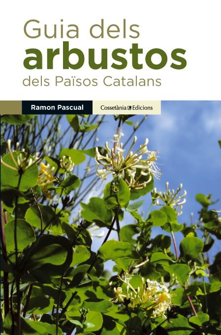 GUIA DELS ARBUSTOS DELS PAÏSOS CATALANS | 9788490341971 | PASCUAL, RAMON | Galatea Llibres | Llibreria online de Reus, Tarragona | Comprar llibres en català i castellà online