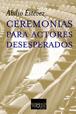 CEREMONIAS PARA ACTORES DESESPERADOS | 9788483109564 | ESTEVEZ, ABILIO | Galatea Llibres | Llibreria online de Reus, Tarragona | Comprar llibres en català i castellà online