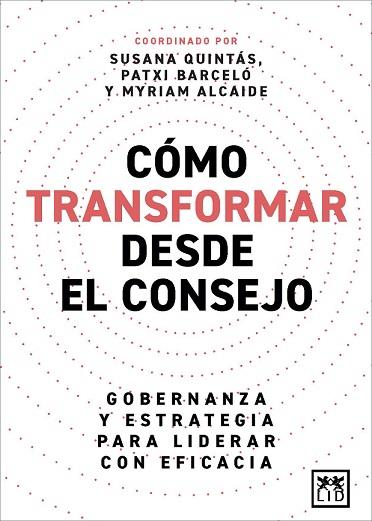 CÓMO TRANSFORMAR DESDE EL CONSEJO | 9788410221291 | QUINTÁS, SUSANA/BARCELÓ, PATXI/ALCAIDE, MYRIAM | Galatea Llibres | Librería online de Reus, Tarragona | Comprar libros en catalán y castellano online