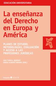 LA ENSEÑANZA DEL DERECHO EN EUROPA Y AMÉRICA | 9788499215242 | TURULL RUBINAT, MAX/ALBERTÍ ROVIRA, ENOCH | Galatea Llibres | Llibreria online de Reus, Tarragona | Comprar llibres en català i castellà online