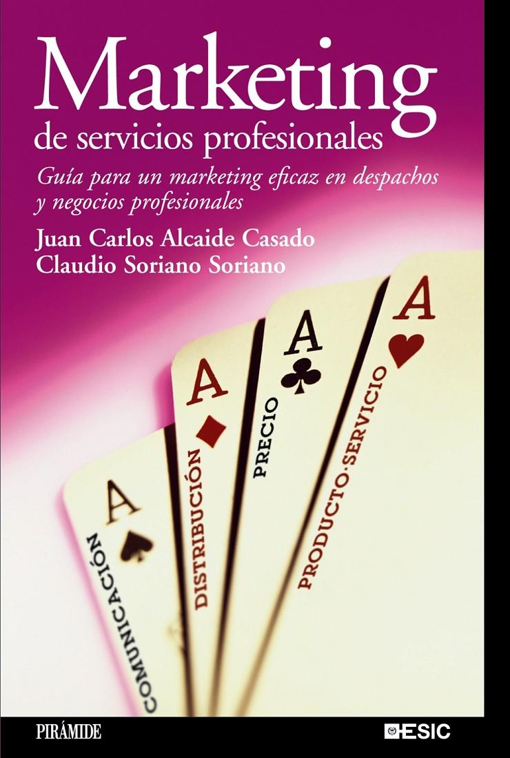 MARKETING DE SERVICIOS PROFESIONALES : GUIA PARA UN MARKETIN | 9788436820393 | ALCAIDE CASADO, JUAN CARLOS (1966- ) | Galatea Llibres | Llibreria online de Reus, Tarragona | Comprar llibres en català i castellà online