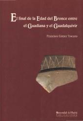 FINAL DE LA EDAD DEL BRONCE ENTRE EL GUADIANA Y EL GUADALQUI | 9788488751577 | GOMEZ TOSCANO, FRANCISCO | Galatea Llibres | Llibreria online de Reus, Tarragona | Comprar llibres en català i castellà online