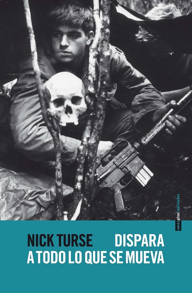 DISPARA A TODO LO QUE SE MUEVA | 9788415601692 | TURSE, NICK | Galatea Llibres | Llibreria online de Reus, Tarragona | Comprar llibres en català i castellà online