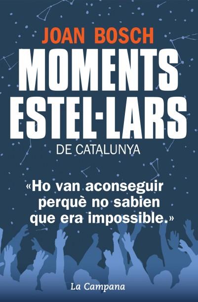 MOMENTS ESTEL·LARS DE CATALUNYA | 9788494192852 | BOSCH, JOAN | Galatea Llibres | Llibreria online de Reus, Tarragona | Comprar llibres en català i castellà online