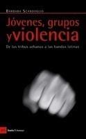 JÓVENES, GRUPOS Y VIOLENCIA | 9788498881301 | SCANDOGLIO, BARBARA | Galatea Llibres | Llibreria online de Reus, Tarragona | Comprar llibres en català i castellà online