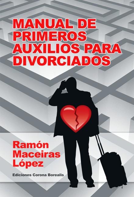 MANUAL DE PRIMEROS AUXILIOS PARA DIVORCIADOS | 9788495645272 | MACEIROS LOPEZ, RAMON | Galatea Llibres | Llibreria online de Reus, Tarragona | Comprar llibres en català i castellà online