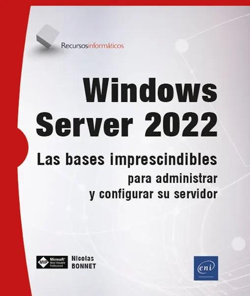 WINDOWS SERVER 2022 LAS BASES IMPRESCINDIBLES PARA ADMINIST | 9782409042195 | BONNET, NICOLAS | Galatea Llibres | Llibreria online de Reus, Tarragona | Comprar llibres en català i castellà online