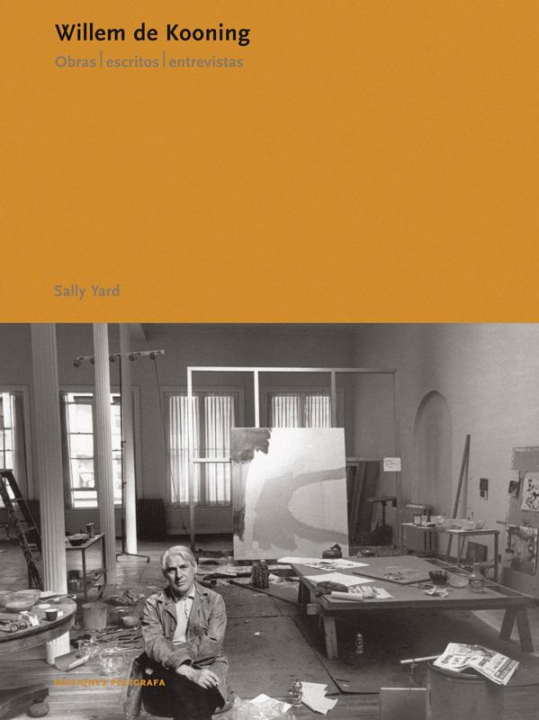 WILLEM DE KOONING. OBRAS ESCRITOS ESNTREVISTAS | 9788434311374 | YARD, SALLY | Galatea Llibres | Llibreria online de Reus, Tarragona | Comprar llibres en català i castellà online