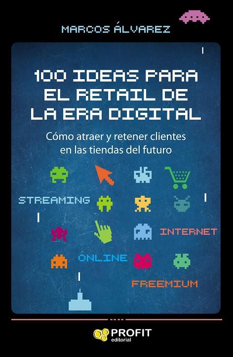 100 IDEAS PARA EL RETAIL DE LA ERA DIGITAL | 9788417209858 | ÁLVAREZ OROZCO, MARCOS | Galatea Llibres | Llibreria online de Reus, Tarragona | Comprar llibres en català i castellà online