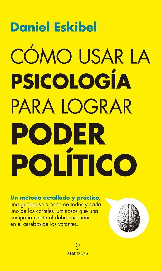 CÓMO USAR LA PSICOLOGÍA PARA LOGRAR PODER POLÍTICO | 9788411313193 | ESKIBEL, DANIEL | Galatea Llibres | Llibreria online de Reus, Tarragona | Comprar llibres en català i castellà online