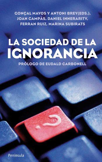 SOCIEDAD DE LA IGNORANCIA | 9788499420905 | MAYOS, CONÇAL | Galatea Llibres | Llibreria online de Reus, Tarragona | Comprar llibres en català i castellà online