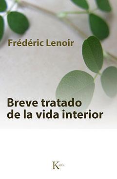 BREVE TRATADO DE LA VIDA INTERIOR | 9788499880211 | LENOIR, FRÉDÉRIC | Galatea Llibres | Llibreria online de Reus, Tarragona | Comprar llibres en català i castellà online