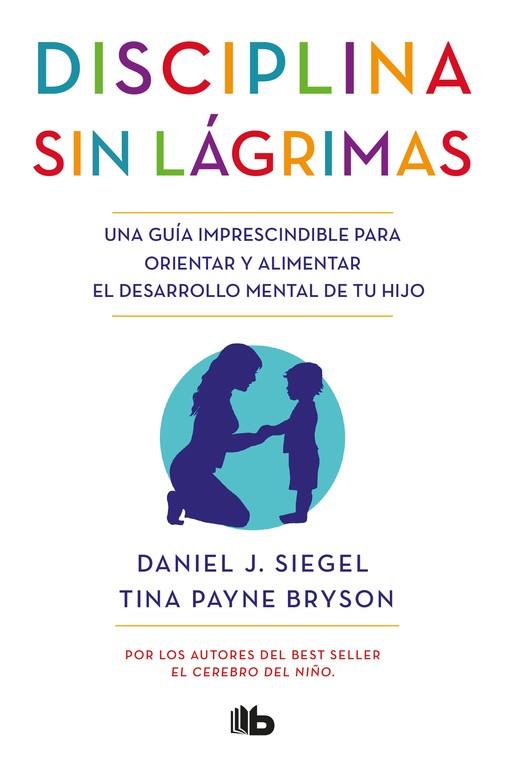 DISCIPLINA SIN LáGRIMAS | 9788490704523 | SIEGEL, DANIEL / TINA PAYNE BRYSON | Galatea Llibres | Llibreria online de Reus, Tarragona | Comprar llibres en català i castellà online