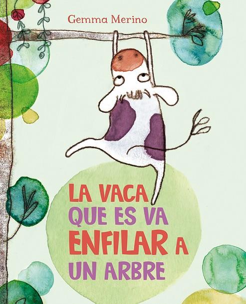 LA VACA QUE ES VA ENFILAR A UN ARBRE | 9788416117390 | MERINO, GEMMA | Galatea Llibres | Llibreria online de Reus, Tarragona | Comprar llibres en català i castellà online