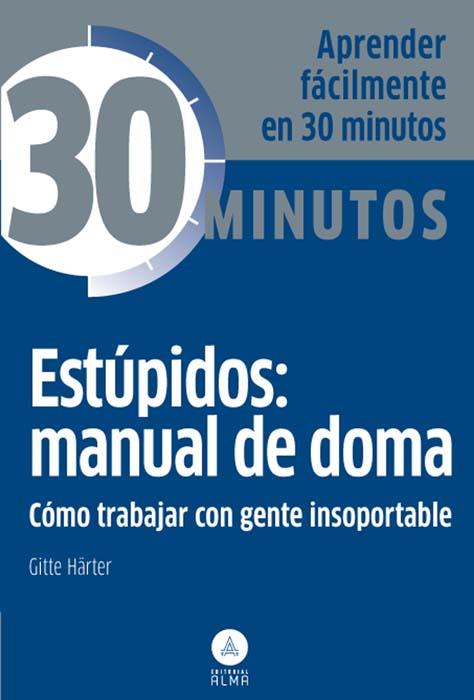 ESTÚPIDOS: MANUAL DE DOMA, TRABAJAR GENTE INSOPORTABLE | 9788415618096 | HÄRTER, GITTE | Galatea Llibres | Llibreria online de Reus, Tarragona | Comprar llibres en català i castellà online